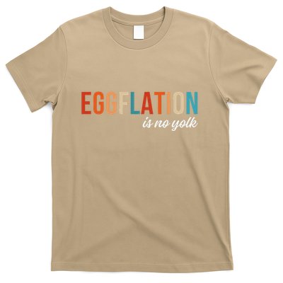 Eggflation No Yolk Eggs Are Expensive Eggs Cheaper Yet Now T-Shirt