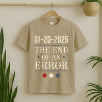 End Of An Errorjanuary 20 2025 Inauguration T-Shirt