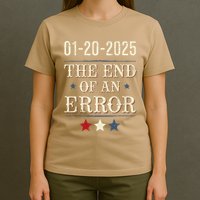 End Of An Errorjanuary 20 2025 Inauguration T-Shirt