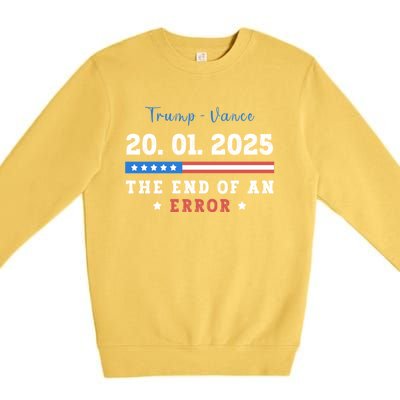 End Of An Error January 20 2025 Inauguration Day Trump Premium Crewneck Sweatshirt