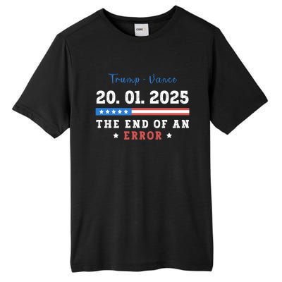 End Of An Error January 20 2025 Inauguration Day Trump Tall Fusion ChromaSoft Performance T-Shirt