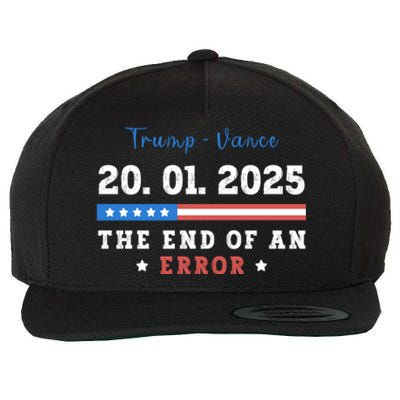 End Of An Error January 20 2025 Inauguration Day Trump Wool Snapback Cap