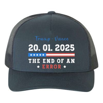 End Of An Error January 20 2025 Inauguration Day Trump Yupoong Adult 5-Panel Trucker Hat