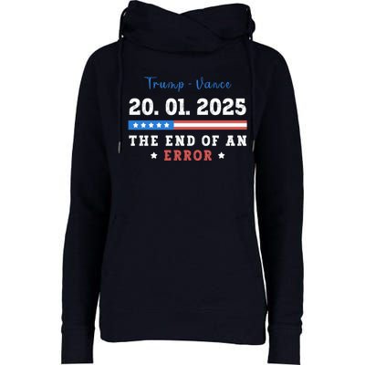 End Of An Error January 20 2025 Inauguration Day Trump Womens Funnel Neck Pullover Hood