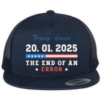 End Of An Error January 20 2025 Inauguration Day Trump Flat Bill Trucker Hat