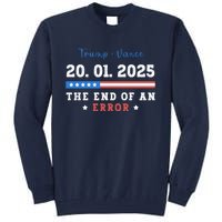 End Of An Error January 20 2025 Inauguration Day Trump Tall Sweatshirt