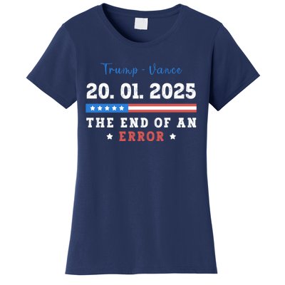 End Of An Error January 20 2025 Inauguration Day Trump Women's T-Shirt