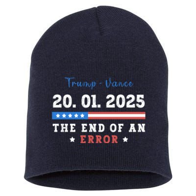 End Of An Error January 20 2025 Inauguration Day Trump Short Acrylic Beanie