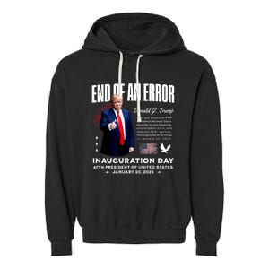 End Of An Error Trump Inauguration Day Memorabilia Garment-Dyed Fleece Hoodie