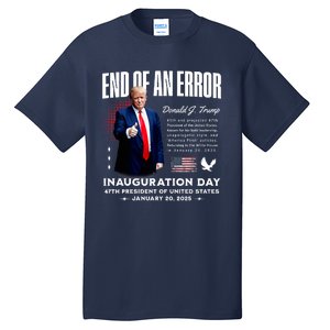 End Of An Error Trump Inauguration Day Memorabilia Tall T-Shirt