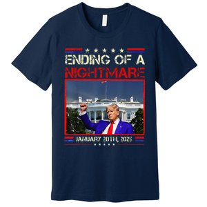 Ending Of A Nightmare January 20th 2025 Donald Trump Premium T-Shirt