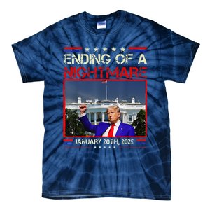 Ending Of A Nightmare January 20th 2025 Donald Trump Tie-Dye T-Shirt