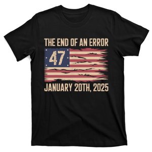 End Of An Error January 20 2025 President Inauguration T-Shirt