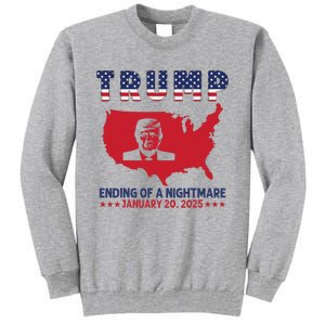 Ending Of A Nightmare January 20th Inauguration Day 2025 Tall Sweatshirt