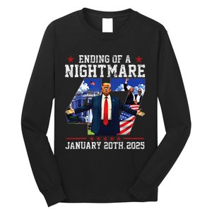 Ending Of A Nightmare January 20th 2025 47th President Trump Gift Long Sleeve Shirt