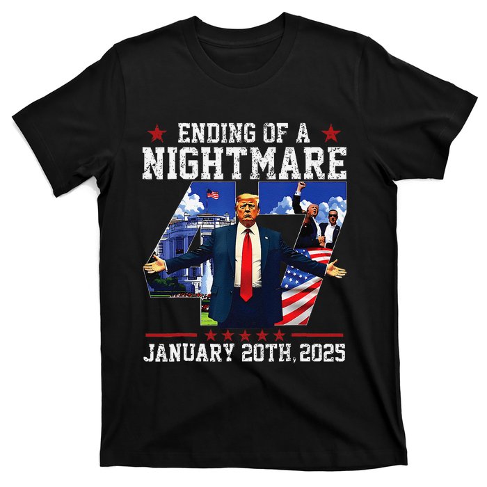 Ending Of A Nightmare January 20th 2025 47th President Trump Gift T-Shirt