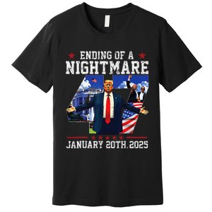 Ending Of A Nightmare January 20th 2025 47th President Trump Gift Premium T-Shirt