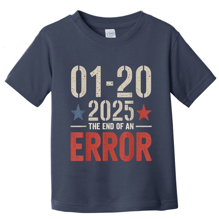 End Of An Error On January 20 2025 Inauguration Day Toddler T-Shirt