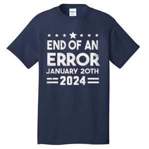 End Of An Error January 20th 2024 Trump Inauguration Day Tall T-Shirt