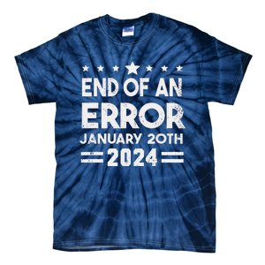 End Of An Error January 20th 2024 Trump Inauguration Day Tie-Dye T-Shirt