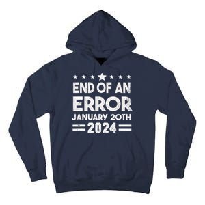 End Of An Error January 20th 2024 Trump Inauguration Day Tall Hoodie