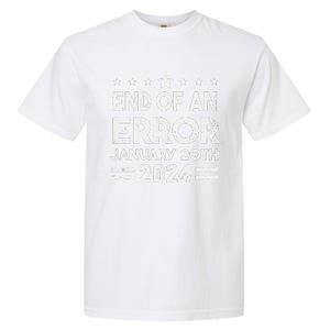 End Of An Error January 20th 2024 Trump Inauguration Day Garment-Dyed Heavyweight T-Shirt