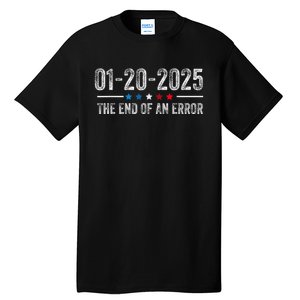 End Of An Error January 20 2025 Inauguration Trump Tall T-Shirt