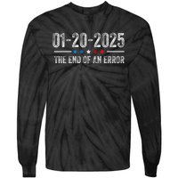 End Of An Error January 20 2025 Inauguration Trump Tie-Dye Long Sleeve Shirt