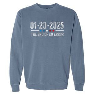 End Of An Error January 20 2025 Inauguration Trump Garment-Dyed Sweatshirt