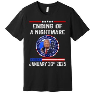 Ending Of A Nightmare January 20th 2025 Premium T-Shirt