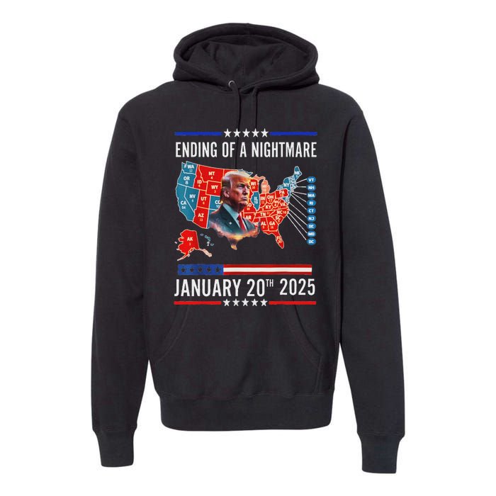 Ending Of A Nightmare January 20th 2025Donald Trump Usa Map Premium Hoodie