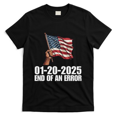 End Of An Error January 20 2025 Inauguration Trump T-Shirt
