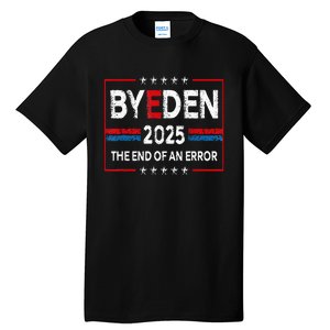 End Of An Error January 20th 2025 Bye Den Trump Inauguration Tall T-Shirt