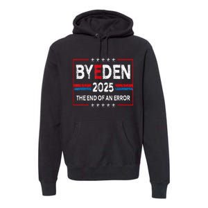 End Of An Error January 20th 2025 Bye Den Trump Inauguration Premium Hoodie