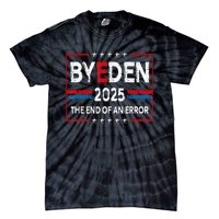 End Of An Error January 20th 2025 Bye Den Trump Inauguration Tie-Dye T-Shirt