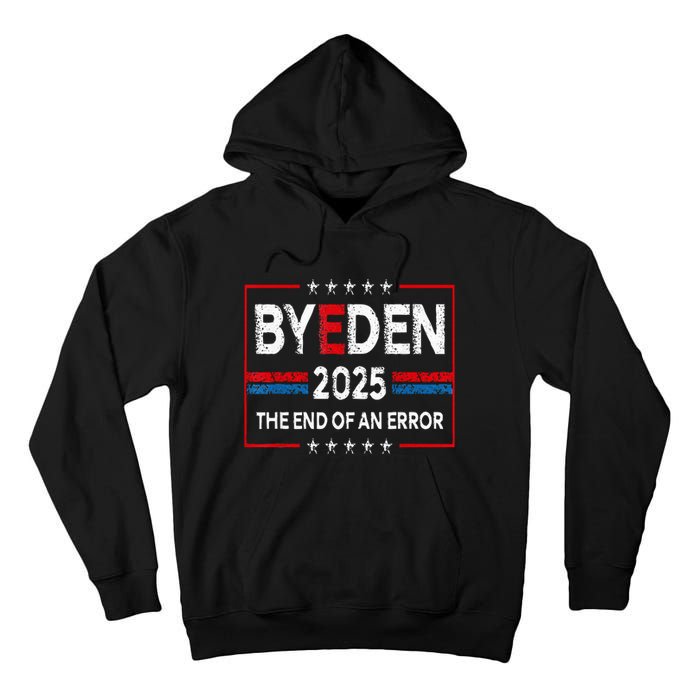 End Of An Error January 20th 2025 Bye Den Trump Inauguration Tall Hoodie