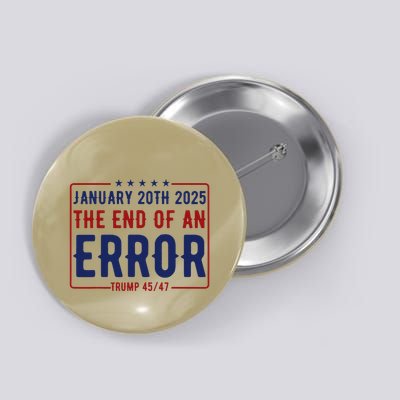 End Of An Error January 20th 2025 Inauguration Trump Button