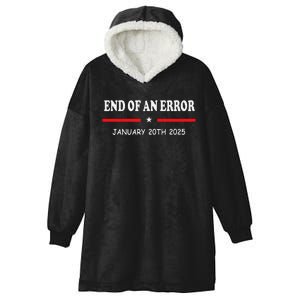 End Of An Error Anti Biden Pro Donald Trump Election 2024 Hooded Wearable Blanket