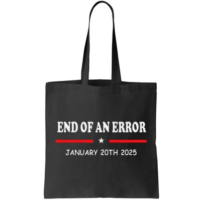 End Of An Error Anti Biden Pro Donald Trump Election 2024 Tote Bag