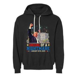 Ending Of A Nightmare January 20th Trump Inauguration Day Garment-Dyed Fleece Hoodie