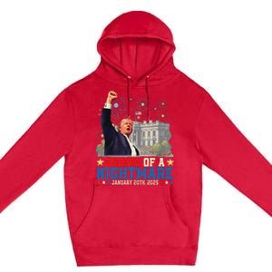 Ending Of A Nightmare January 20th Trump Inauguration Day Premium Pullover Hoodie