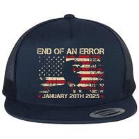 End Of An Error January 20th 2025 Trump Inauguration Day Flat Bill Trucker Hat