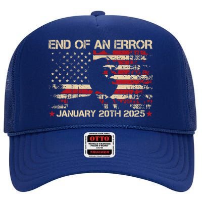 End Of An Error January 20th 2025 Trump Inauguration Day High Crown Mesh Back Trucker Hat