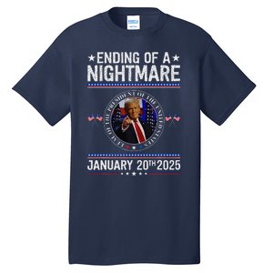 Ending Of A Nightmare January 20th 2025 Fun Trump Patriotic Tall T-Shirt