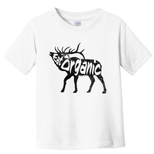 Eating Organic Bugling Bull Elk Wapiti Toddler T-Shirt