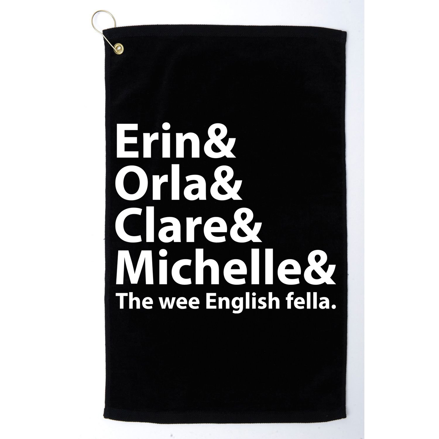 Erin Orla Clare Michelle And The Wee English Fella Golf Towel