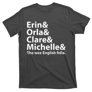 Erin Orla Clare Michelle And The Wee English Fella T-Shirt