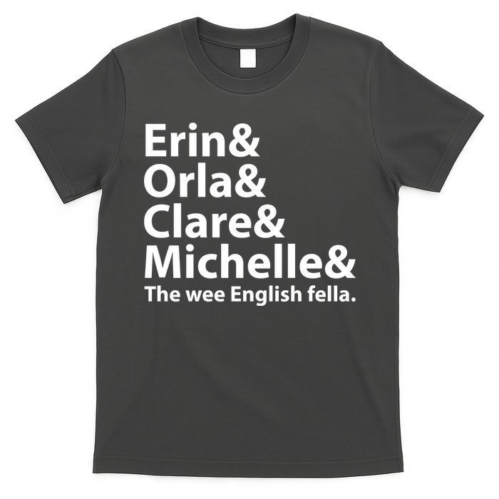 Erin Orla Clare Michelle And The Wee English Fella T-Shirt