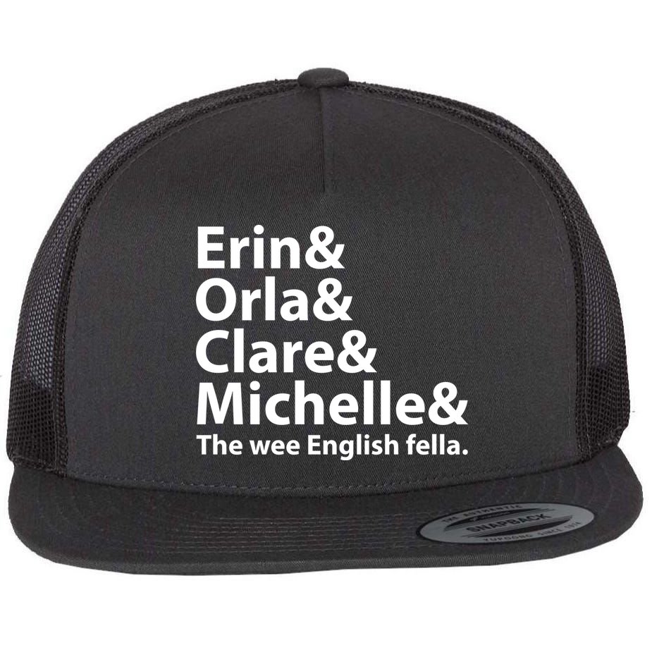 Erin Orla Clare Michelle And The Wee English Fella Flat Bill Trucker Hat