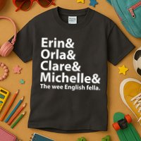 Erin Orla Clare Michelle And The Wee English Fella Kids T-Shirt